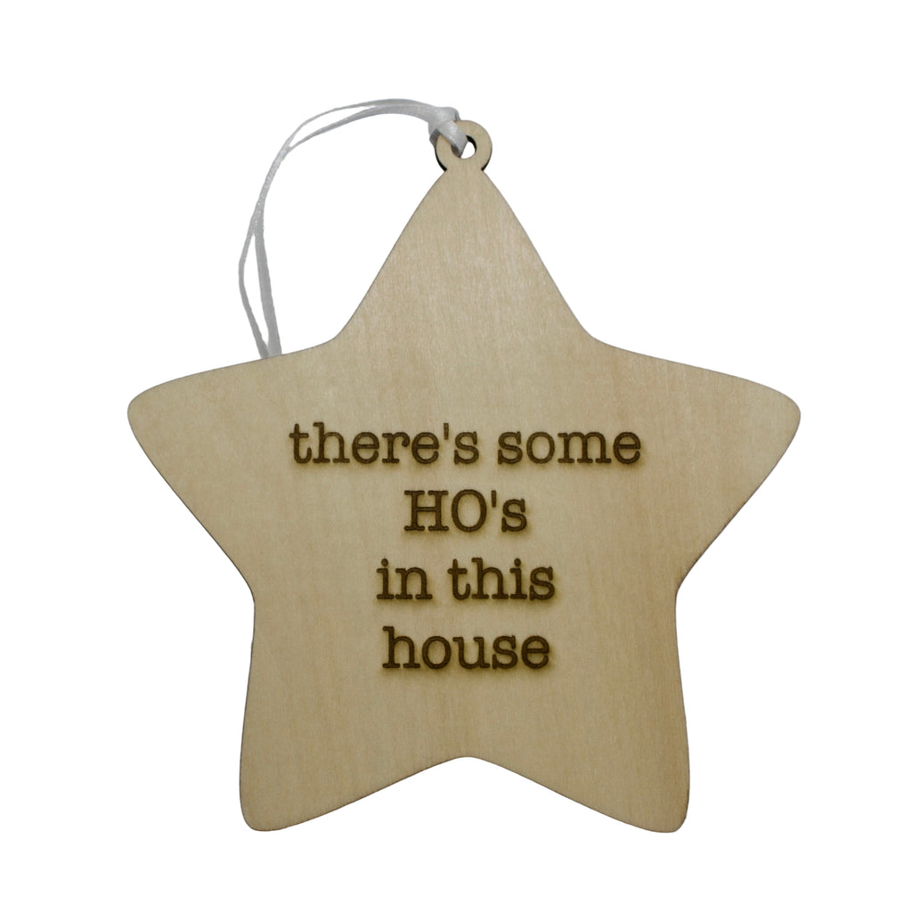 'There's some HO's in this house' Hanging Wooden Christmas Star Sign