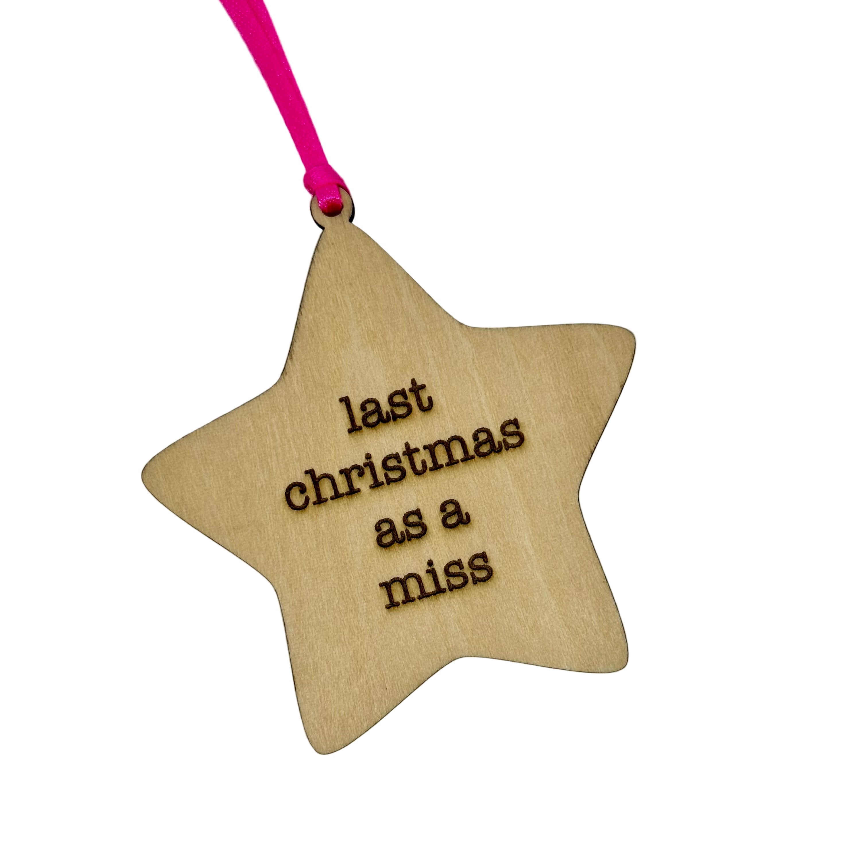 'Last Christmas as a Miss' Hanging Wooden Christmas Star Decoration