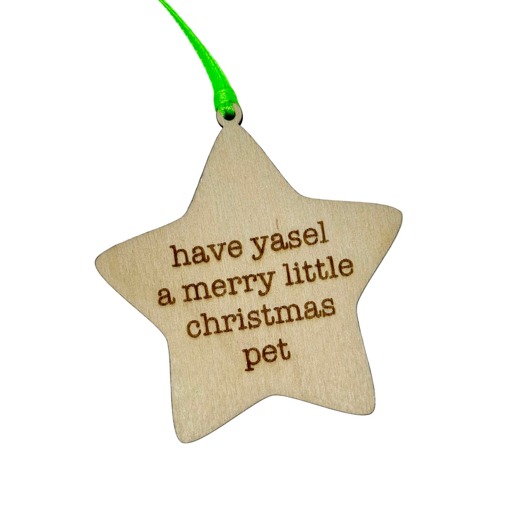 'Have Yasel a Merry Little Christmas Pet' Geordie Hanging Wooden Christmas Star Decoration