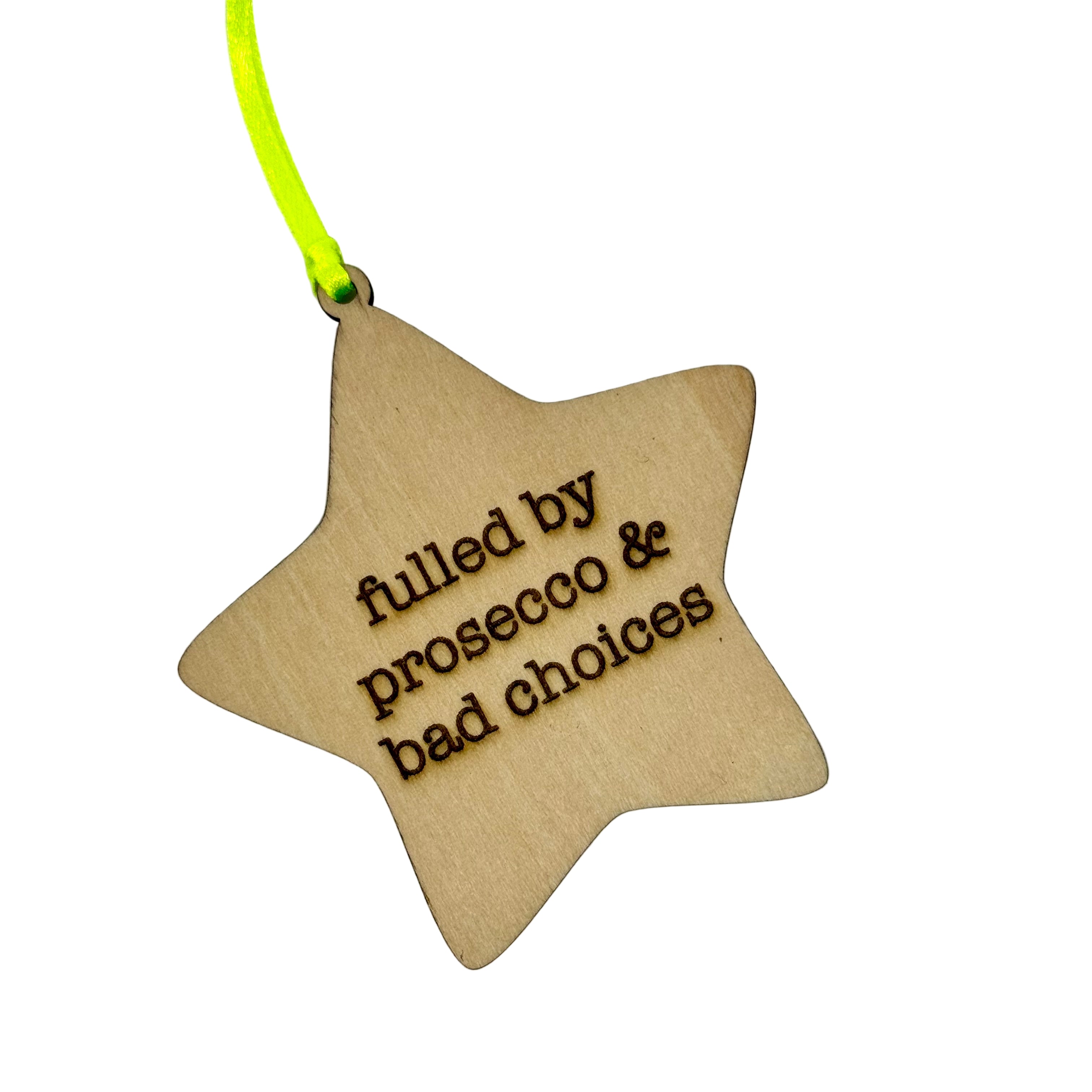 'Fuelled by Fizz and Bad Decisions' Hanging Wooden Christmas Star Decoration