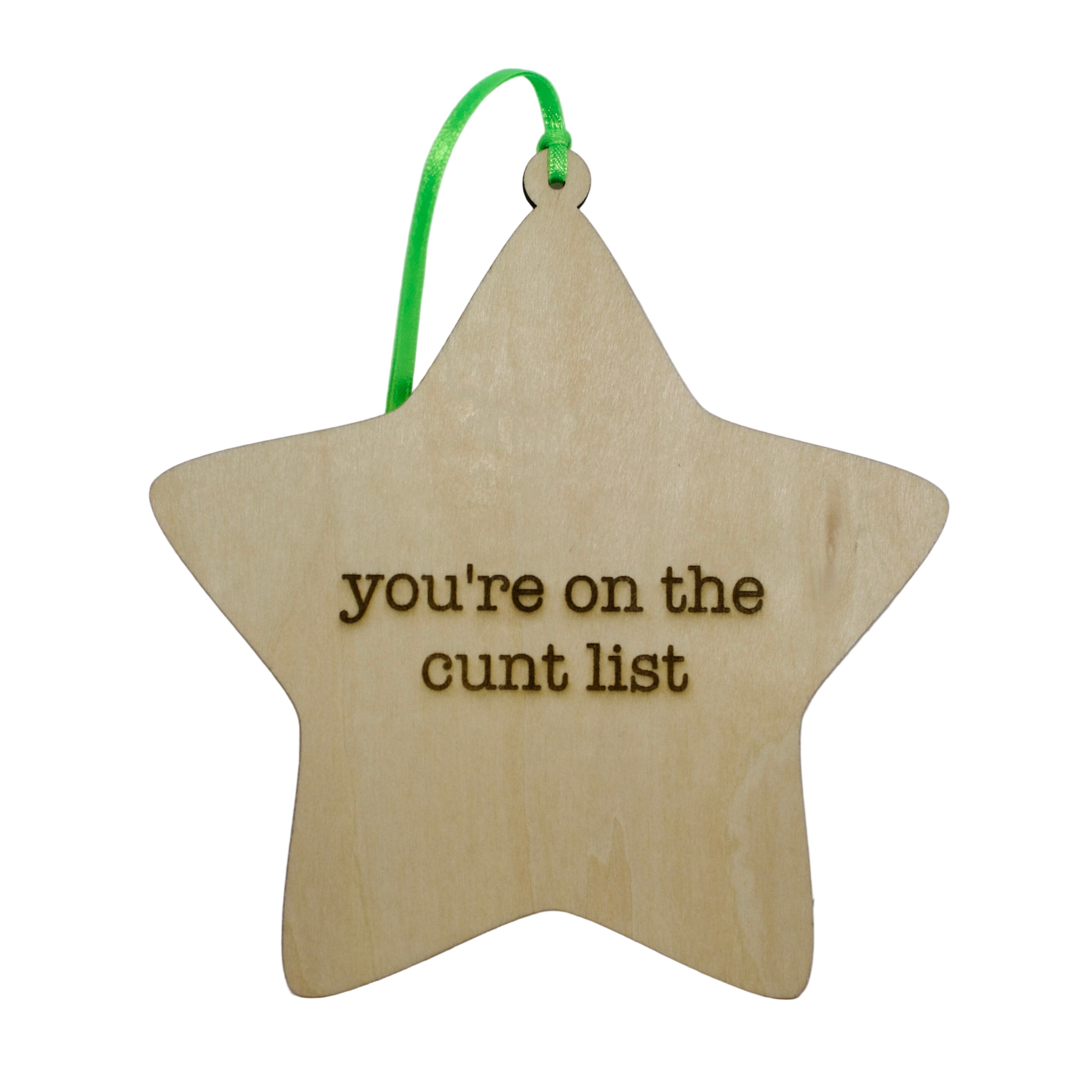 'You're on the cunt list' Hanging Wooden Christmas Star Sign