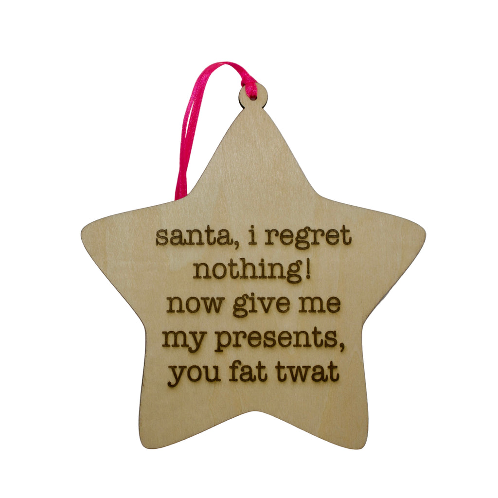 'Santa, I regret nothing... fat twat' Hanging Wooden Christmas Star Sign