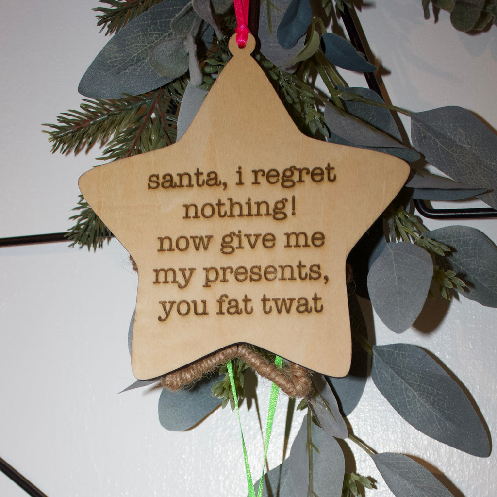 'Santa, I regret nothing... fat twat' Hanging Wooden Christmas Star Sign