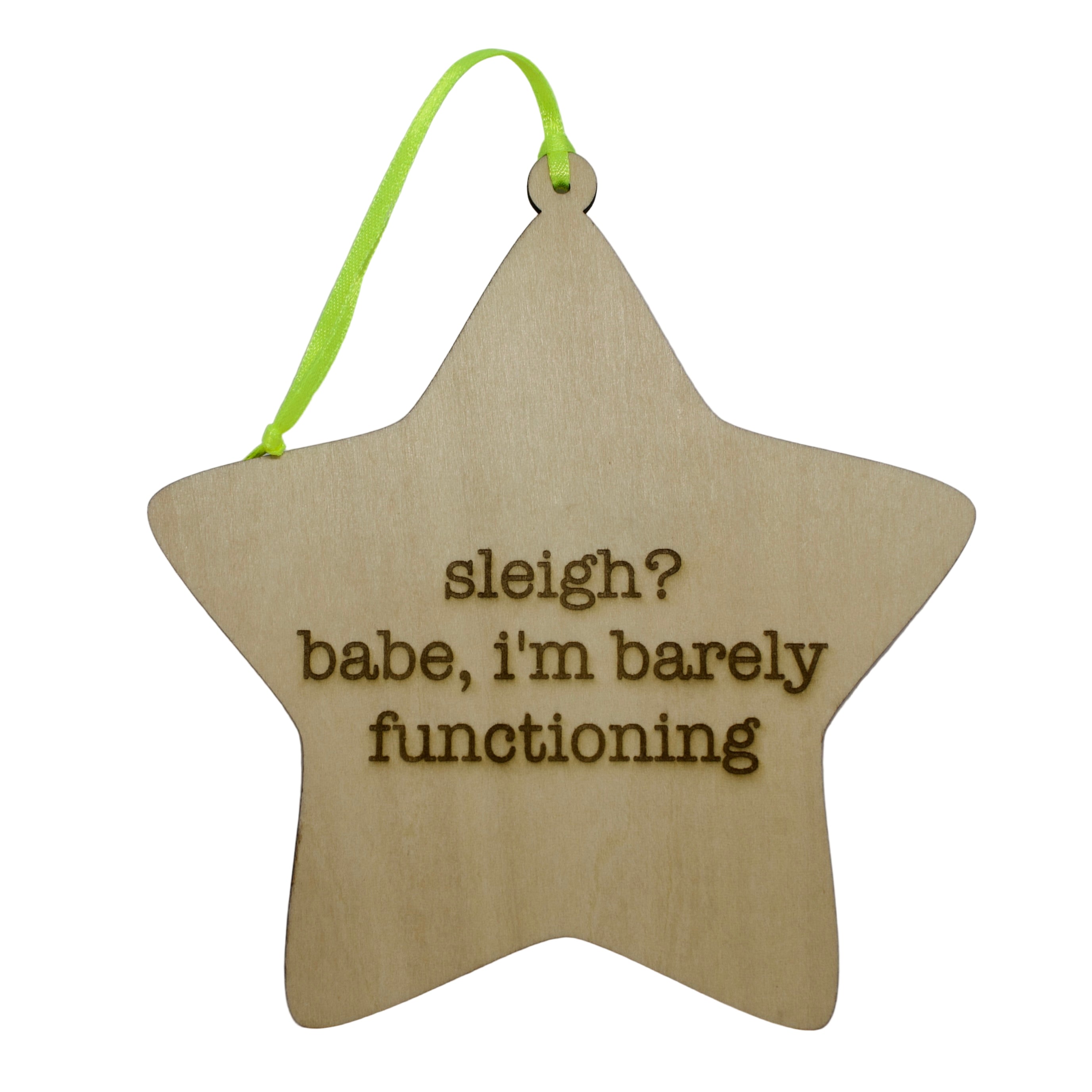 'Sleigh? babe, I'm barely functioning' Hanging Wooden Christmas Star Sign