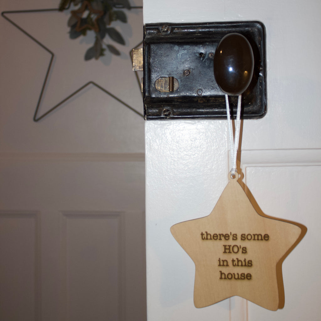 'There's some HO's in this house' Hanging Wooden Christmas Star Sign