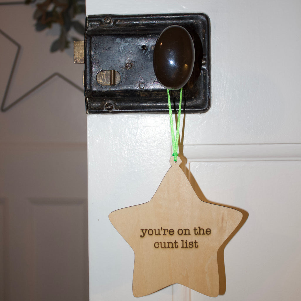 'You're on the cunt list' Hanging Wooden Christmas Star Sign